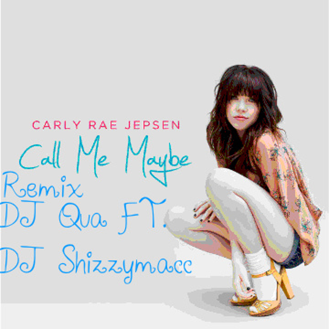 Listen to Dj Qua x Call Me Maybe (Carly Rae Jepsen) ft. [Dj Shizzymacc]  REMIXX by TrvplawdBeats #Trio in Jadens playlist online for free on  SoundCloud