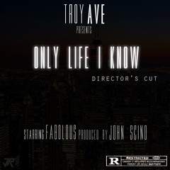 Fabolous x Troy Ave ONLY LIFE I KNOW (directors cut) Prod By John Scino