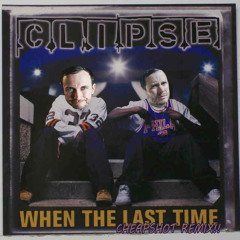 The Clipse - When Was The Last Time (Cheapshot Remix)