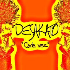 DESAKATO "Cada vez" COVER SKURZU MUMAY