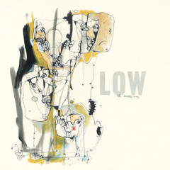 Low - Just Make It Stop