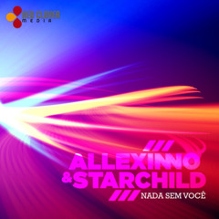 Allexinno & Starchild - Nada Sem Voce (Sal Perfect Mix 2k13)