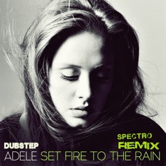 Adele - Set Fire to the Rain (SpEctro Dubstep Remix)