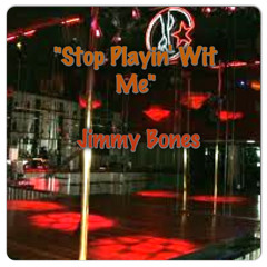 Stop Playin' Wit ME (prod by B D.O.T.)