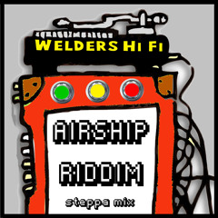 Welders Hi Fi ft Joseph Cotton and Peter Youthman - Airship Steppa Mix