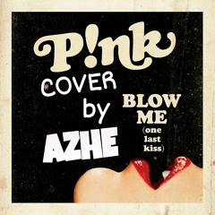 Blow Me (One Last Kiss) Pink Cover by Azhe