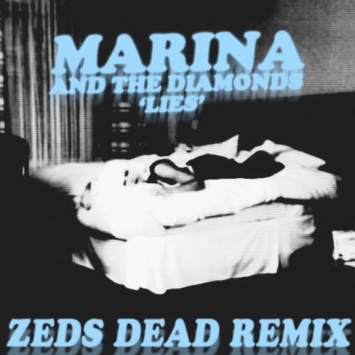 Marina and the Diamonds - Lies (Zeds Dead Remix)