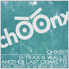 D-Trax & Wallie - Another Last Cigarette (Original Mix) [ChOOnx]