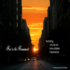 Fire in the Firmament ft. Bavu Blakes, Headkrack, Chucky Sly - Produced By Brandon Ahmir