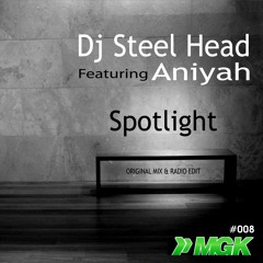 Dj Steel Head Feat Aniyah - Spotlight (Original Mix)TEASER * OUT SOON !!! MGK #008