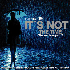 Its not the time/Magdalena(RAD Vs Alex Jockey Sudden Dub Rmx)TSE 09: It's not the Time the Rmxes 2