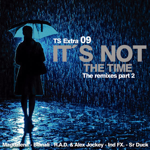 Its not the time/Magdalena(RAD Vs Alex Jockey Sudden Dub Rmx)TSE 09: It's not the Time the Rmxes 2