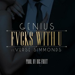 Genius ft. Verse Simmonds - Fvcks With U (Dirty)