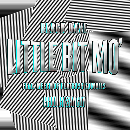 Black Dave - Little Bit Mo (Feat. Meech of Flatbush Zombies) (Prod. by Shy Guy)