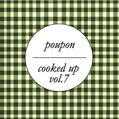 Poupon - Cooked Up Vol. 7