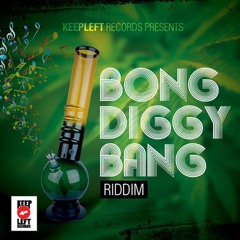 Bong Diggy Bang Riddim Mix