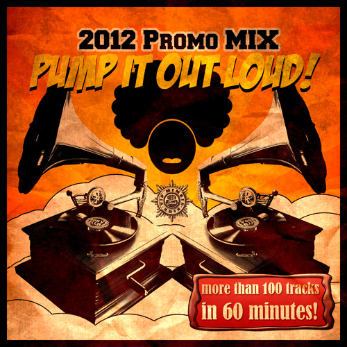 Pump It Out Loud! ('Rather Late' 2012 Promo Mix)