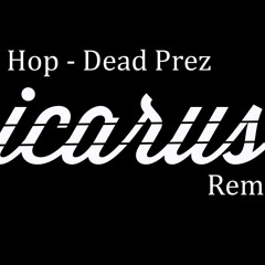 Hip Hop (Icarus! Remix) - Dead Prez