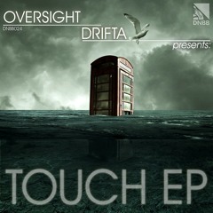Oversight & Drifta- Touch [OUT NOW on DNBB Recordings]