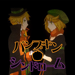 Pumpkin Syndrome  ~ Fandub Latino [KagamineTwinsFD]