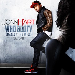 Jonn Hart - "Who Booty" (R&Bay Remix) feat. E-40