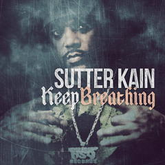 Sutter Kain - Keep Breathing (Produced By DJ Bless)
