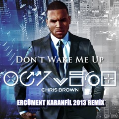 Chris Brown - Dont Wake Me Up 2013 (Ercüment Karanfil Remix)