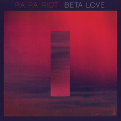 Ra Ra Riot "Is It Too Much" (from Beta Love)