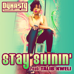 Dynasty ft. Talib Kweli -Stay Shinin'