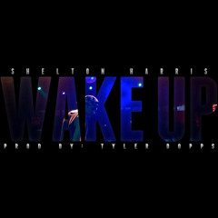 Shelton Harris - Wake Up (Prod. Tyler Dopps)