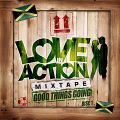 LOVE IN ACTION MIXTAPE - CD1 - "Good Things Going"
