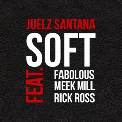Juelz Santana "Soft" f. Rick Ross, Meek Mill, Fabolous