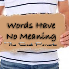 Words Have No Meaning