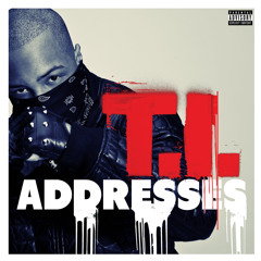 T.I. - Addresses [Explicit]