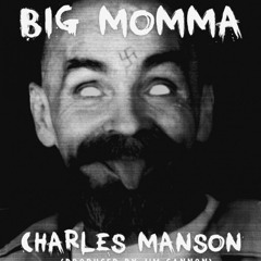 Big Momma - Charles Manson (Prod JX Cannon)