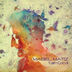 Mabel Matiz - Yıllar Saçlarına