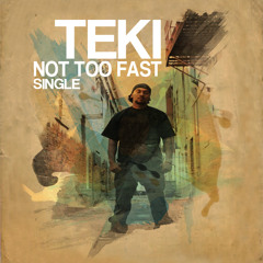 TEKI - Not too fast (Produced by GOOF SAFFINGS)