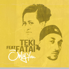 TEKI Feat Fatai - Only You (Produced by Future Light Entertainment)