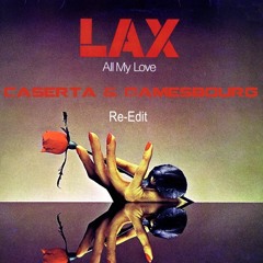 LAX - ALL My Love (Caserta - Gamesborg Edit)
