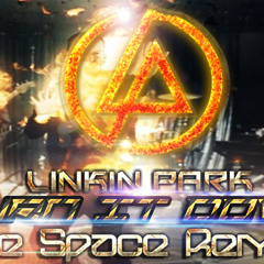 Linkin Park - BURN IT DOWN (TheSpace remix)