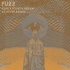 Fuzz - Fuzz's Fourth Dream (Al Lover Remix)