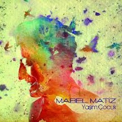 Mabel Matiz - Yaşım Çocuk