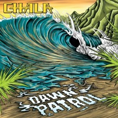 Dawn Patrol By Chala ft. Ka'ale & Bengali