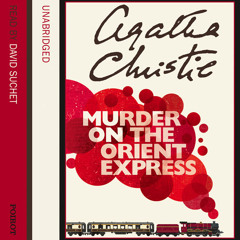Murder on the Orient Express by Agatha Christie, Read by David Suchet