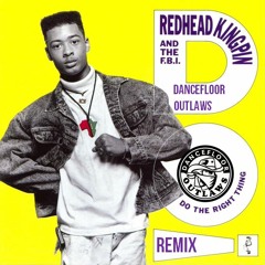 Redhead Kingpin and the FBI - Do The Right Thing (Dancefloor Outlaws Remix)