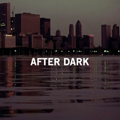 AFTER DARK