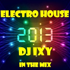 NEWEST Electro House 2013 | Best Electro Dance Music 2013 | Shuffle Mix | Dj Ixy