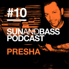 Sun And Bass Podcast #10 - Presha