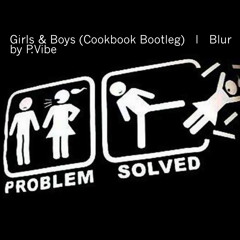 Girls & Boys (Cookbook Bootleg Remix)  l  Blur  l  by P.Vibe