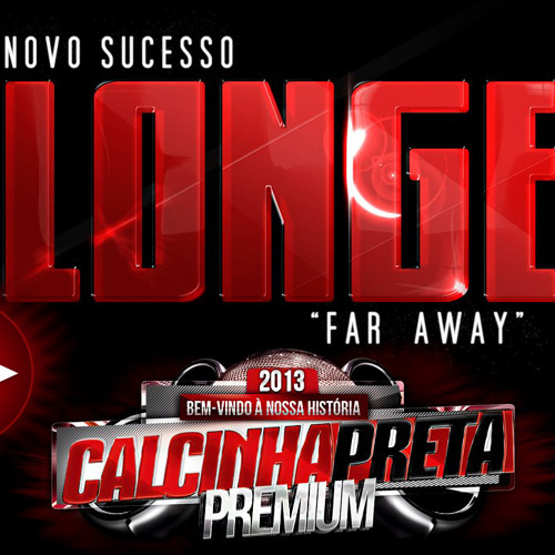 Longe - Calcinha Preta 2013 PREMIUM